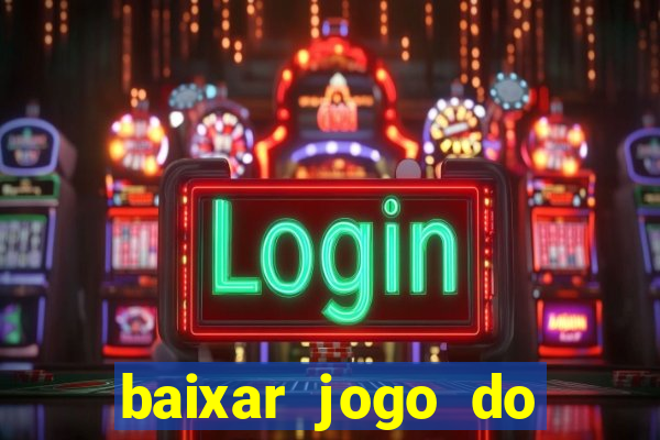 baixar jogo do tigrinho plataforma nova